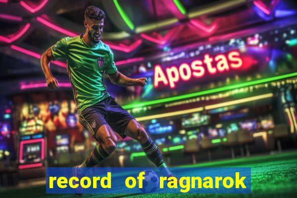 record of ragnarok 3 temporada dublado